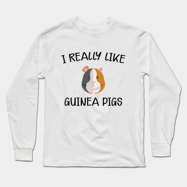 Guinea Pig - I really like Guinea Pigs Long Sleeve T-Shirt by KC Happy Shop